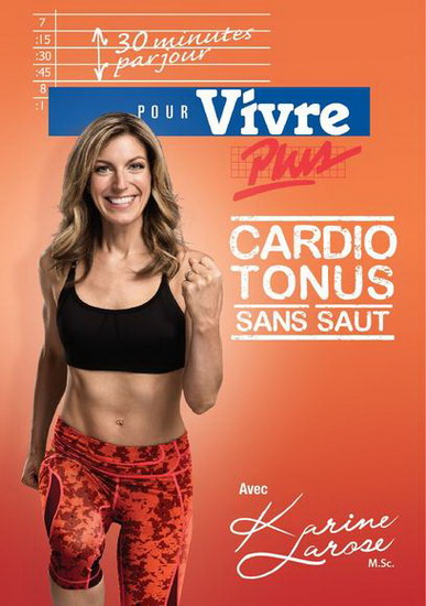 Karine Larose: 30 minutes par jour: Cardio tonus - VIVRE PLUS