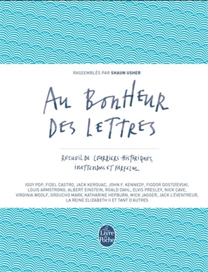 Au bonheur des lettres : recueil de courriers historiques, inattendus et farfelus - COLLECTIF