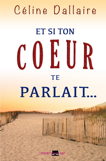 Et si ton cœur te parlait... N. éd. - CÉLINE DALLAIRE