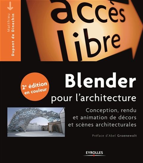 Blender pour l'architecture : conception, rendu et animation de décors et scènes architecturales N. éd. - MATHIEU DUPONT DE DINECHIN