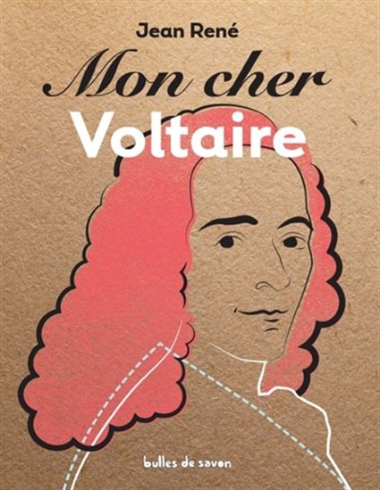 Mon cher Voltaire - JEAN RENÉ
