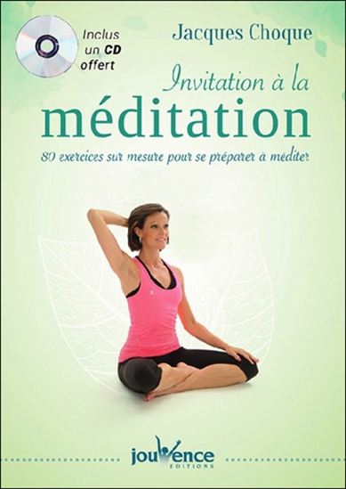 Invitation à la méditation : 80 exercices sur mesure pour se préparer à méditer + CD - JACQUES CHOQUE