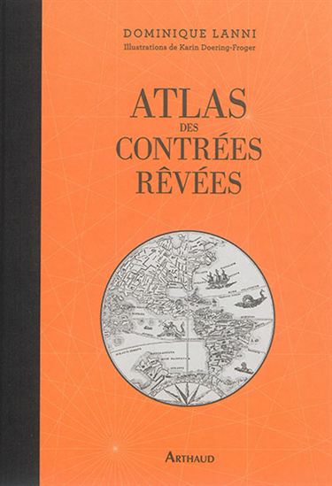 Atlas des contrées rêvées - DOMINIQUE LANNI