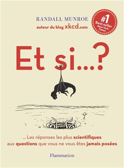 Et si... ? : toutes les réponses scientifiques aux questions que vous ne vous êtes jamais posées - RANDALL MUNROE