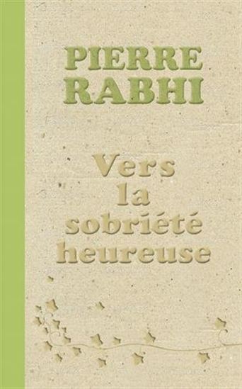 Vers la sobriété heureuse Éd. collector - PIERRE RABHI