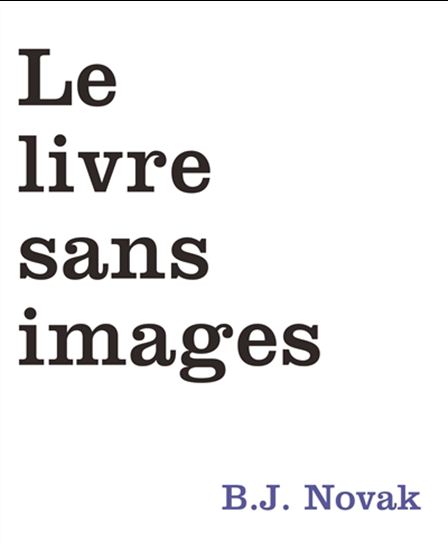 Le Livre sans images - B J NOVAK
