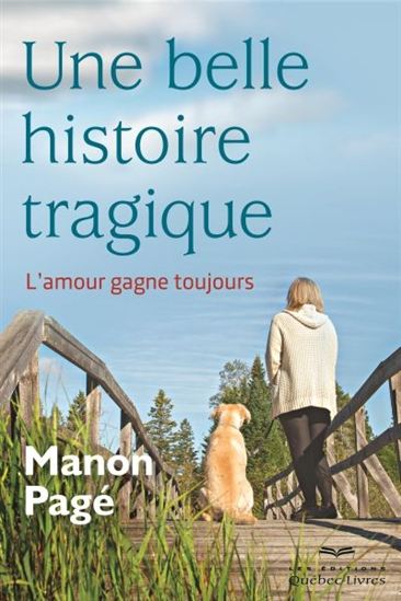 Une belle histoire tragique : l&#39;amour gagne toujours - MANON PAGÉ