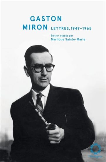 Gaston Miron Lettres, 1949-1965 - GASTON MIRON