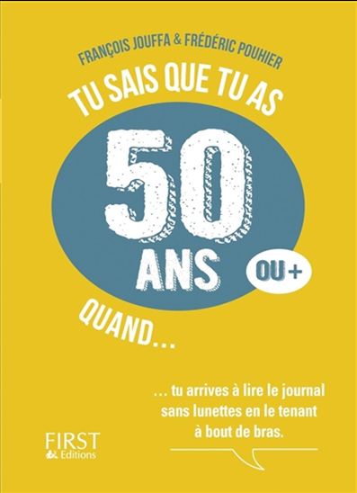 Tu sais que tu as 50 ans quand... - FRANÇOIS JOUFFA - FRÉDÉRIC POUHIER