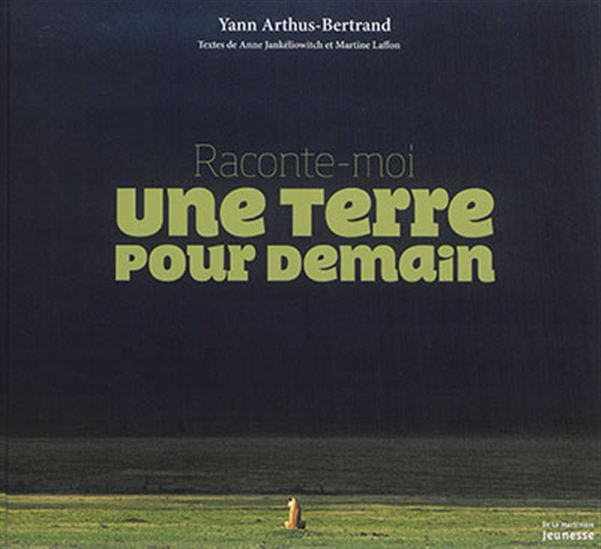 Raconte-moi une Terre pour demain - YANN ARTHUS-BERTRAND & AL