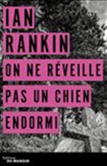 On ne réveille pas un chien endormi - IAN RANKIN