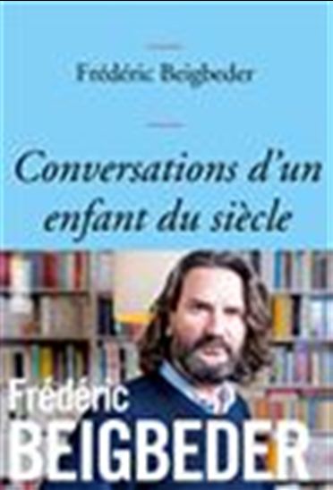 Conversations d&#39;un enfant du siècle - FRÉDÉRIC BEIGBEDER