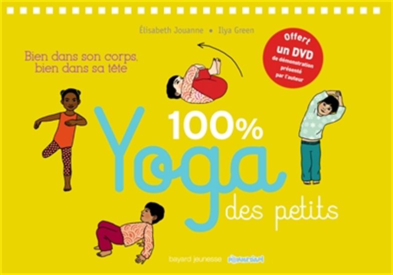100 % yoga des petits : bien dans son corps, bien dans sa tête + DVD - ELISABETH JOUANNE