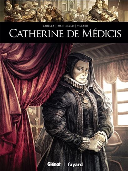 Catherine de Médicis - MATHIEU GABELLA - PAOLO MARTINELLO