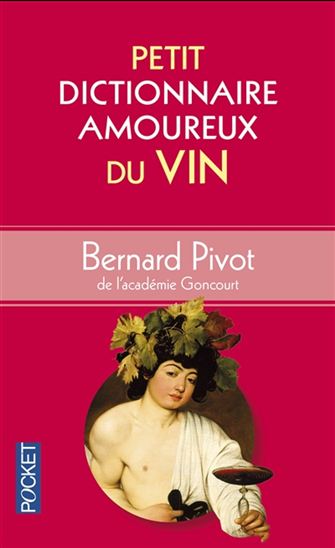 Petit dictionnaire amoureux du vin - BERNARD PIVOT