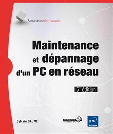 Maintenance et dépannage d&#39;un PC en réseau 5e éd. - SYLVAIN GAUMÉ