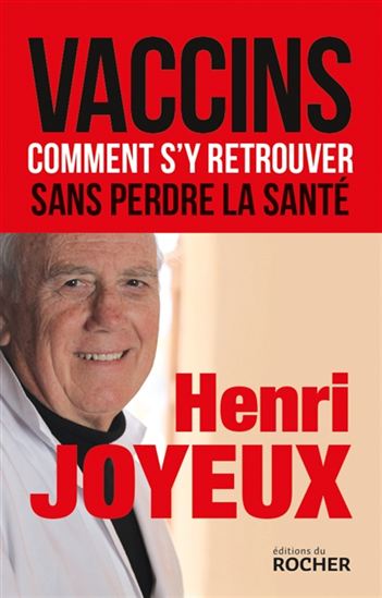 Henri Joyeux Vaccins Comment S 39 Y Retrouver Sante Livres Renaud Bray Com Livres Cadeaux Jeux