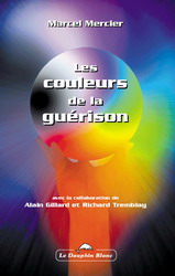 Les Couleurs de la guérison - MARCEL MERCIER