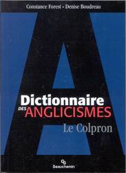 Le Colpron : dictionnaire des anglicismes - CONSTANCE FOREST - DENISE BOUDREAU