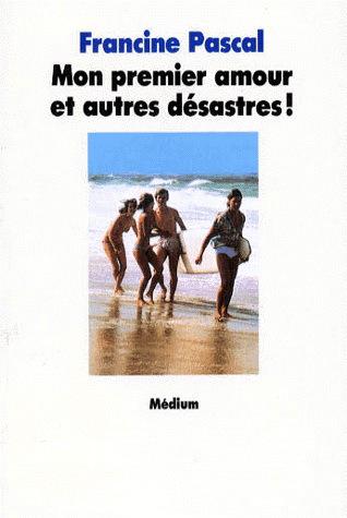 Mon premier amour et autres désastres - FRANCINE PASCAL