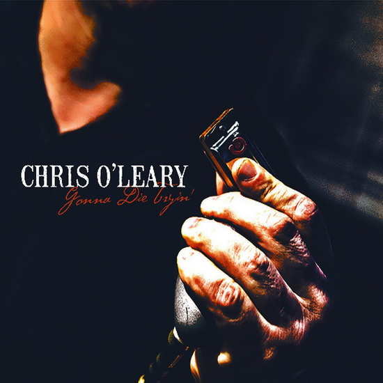 Gonna Die Tryin&#39; - O'LEARY CHRIS