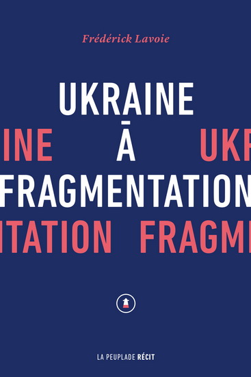 Ukraine à fragmentation - FRÉDÉRICK LAVOIE