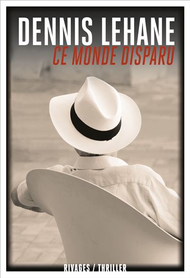 Ce monde disparu - DENNIS LEHANE