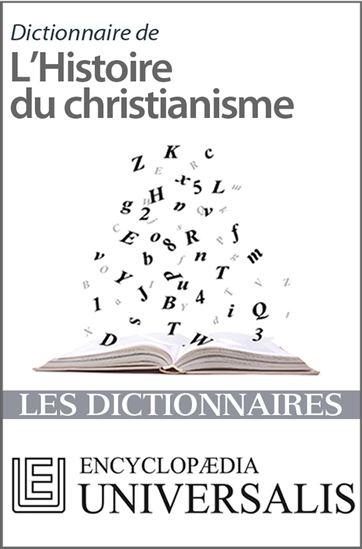 Dictionnaire de l&#39;Histoire du christianisme - ENCYCLOPAEDIA UNIVERSALIS