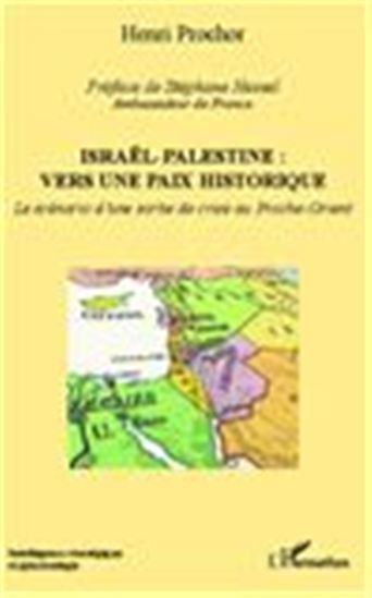 Israël-Palestine, vers une paix historique : le scénario d&#39;une sortie de crise au Proche-Orient - HENRI PROCHOR