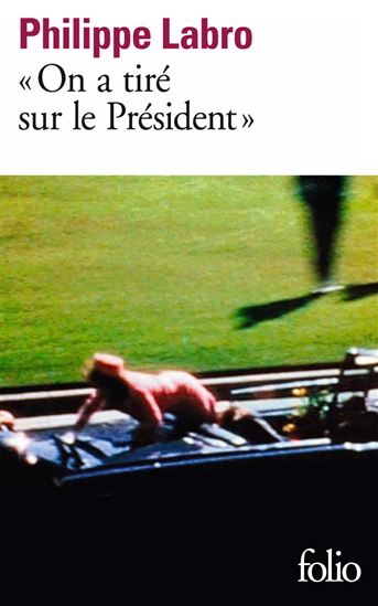 On a tiré sur le Président - PHILIPPE LABRO