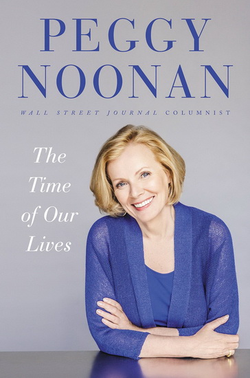 The Time of our lives - PEGGY NOONAN