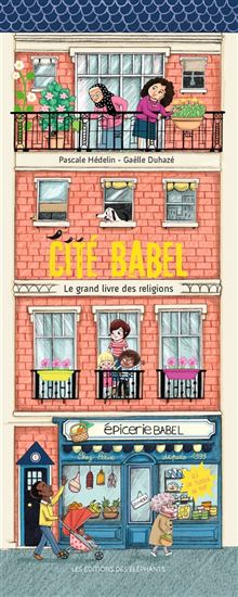 Cité Babel : le grand livre des religions - PASCALE HÉDELIN - GAËLLE DUHAZÉ