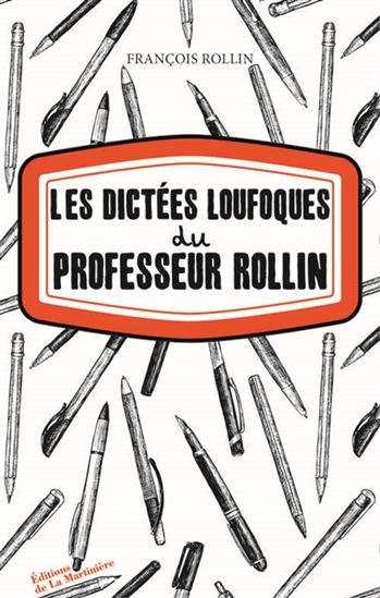 Les Dictées loufoques du professeur Rollin - FRANÇOIS ROLLIN