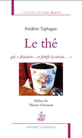 Le Thé qui désenivre... et fortifie la raison... - FRÉDÉRIC TIPHAGNE