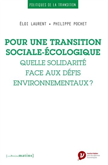 Pour une transition sociale-écologique : quelle solidarité face aux défis environnementaux ? - ÉLOI LAURENT - PHILIPPE POCHET