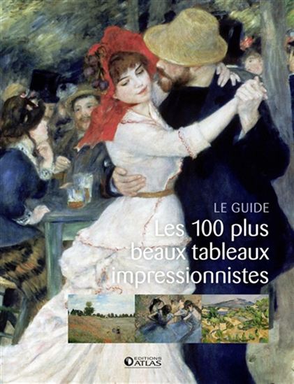 Les 100 plus beaux tableaux impressionnistes - COLLECTIF