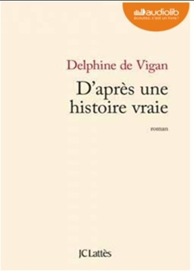 D&#39;après une histoire vraie (CD : 7h) - DELPHINE DE VIGAN