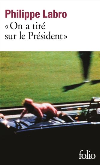 On a tiré sur le Président - PHILIPPE LABRO