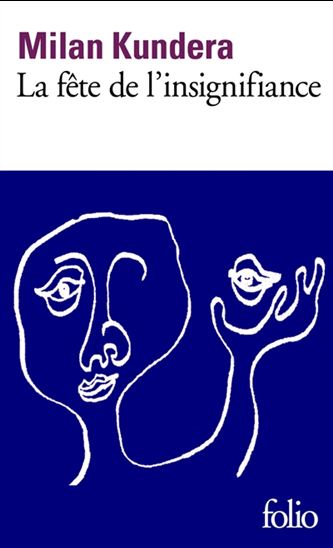 La Fête de l&#39;insignifiance - MILAN KUNDERA