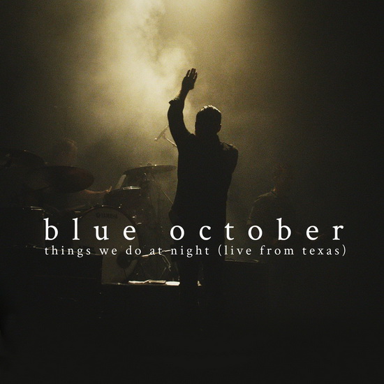 Things We Do At Night (Live From Texas) - BLUE OCTOBER
