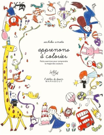 Apprenons à colorier : petits exercices pour comprendre la magie des couleurs - SACHIKO UMOTO