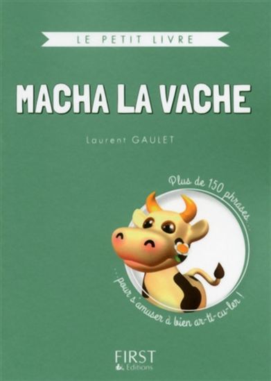 Macha la vache : + de 160 nouvelles phrases pour s'amuser à bien ar-ti-cu-ler Éd. collector - LAURENT GAULET