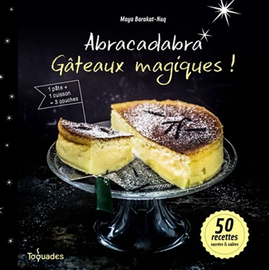 100 % gâteaux magiques : 50 recettes délicieusement inratables - MAYA NUQ-BARAKAT