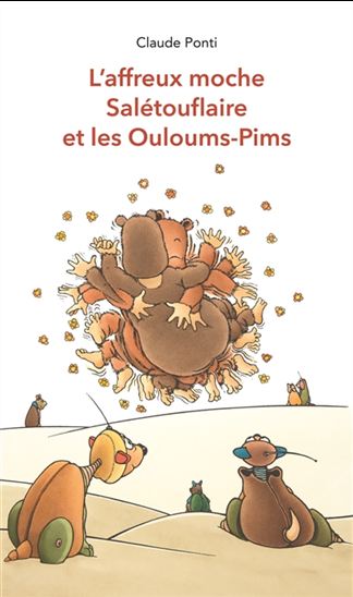 L&#39;Affreux moche Salétouflaire et les Ouloums-Pims - CLAUDE PONTI