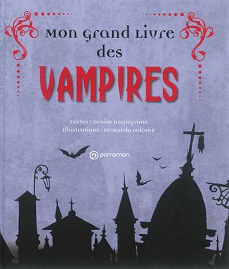 Mon grand livre des vampires - DENISE DESPEYROUX - FERNANDO FALCONE