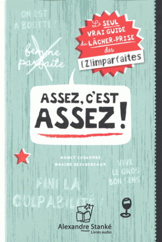 Assez, c&#39;est assez !  : le seul vrai guide du lâcher-prise (des (z)imparfaites) (CD) - NANCY COULOMBE - NADINE DESCHENEAUX