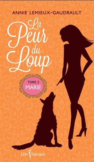 La Peur du loup T.03 Marie - ANNIE LEMIEUX-GAUDRAULT