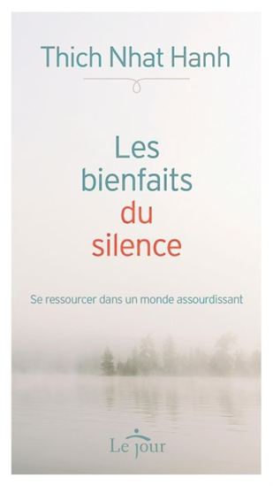 Les Bienfaits du silence : se ressourcer dans un monde assourdissant - THICH NHÂT HANH