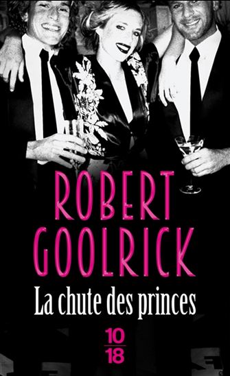 La Chute des princes - ROBERT GOOLRICK