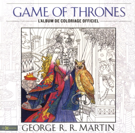 A game of thrones : cahier de coloriage officiel - GEORGE R R MARTIN